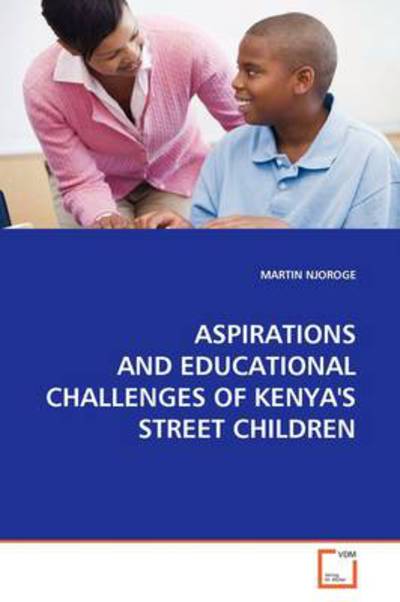 Cover for Martin Njoroge · Aspirations and Educational Challenges of Kenya's Street Children (Paperback Book) (2009)