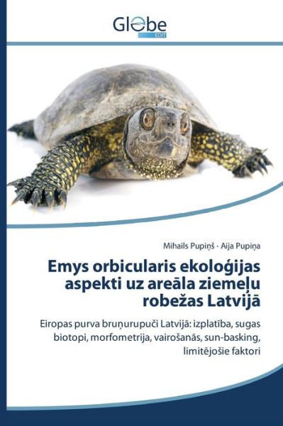 Emys Orbicularis Ekolo Ijas Aspekti Uz Are La Zieme U Robe As Latvij - Pupi - Books - Globeedit - 9783639768275 - August 28, 2015