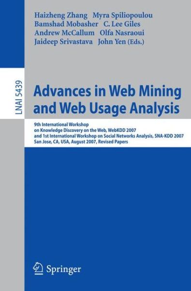 Cover for Haizheng Zhang · Advances in Web Mining and Web Usage Analysis: 9th International Workshop on Knowledge Discovery on the Web, WebKDD 2007, and 1st International Workshop on Social Networks Analysis, SNA-KDD 2007, San Jose, CA, USA, August 12-15, 2007, Revised Papers - Lec (Paperback Book) [2009 edition] (2009)