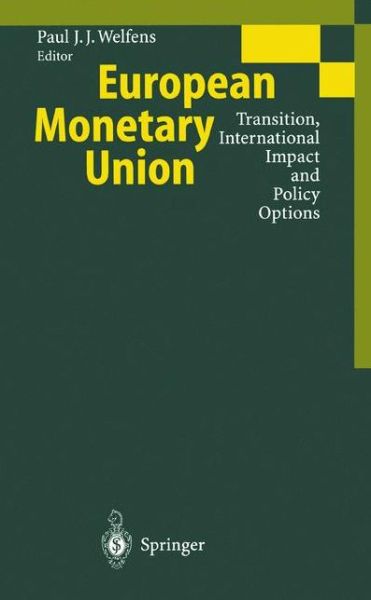 Cover for Paul J J Welfens · European Monetary Union: Transition, International Impact and Policy Options (Paperback Book) [Softcover reprint of the original 1st ed. 1997 edition] (2012)