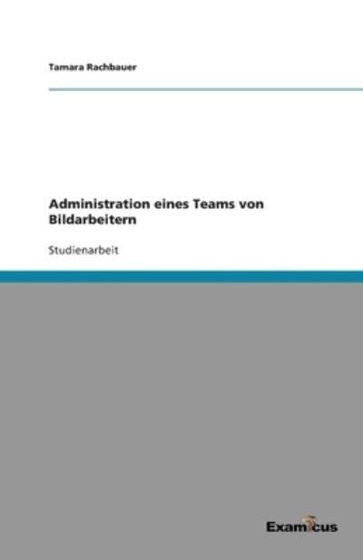 Cover for Tamara Rachbauer · Administration eines Teams von Bildarbeitern (Paperback Book) [German edition] (2012)