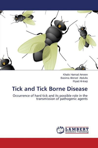 Cover for Riyad Al-iraqi · Tick and Tick Borne Disease: Occurrence of Hard Tick and Its Possible Role in the Transmission of Pathogenic Agents (Pocketbok) (2014)