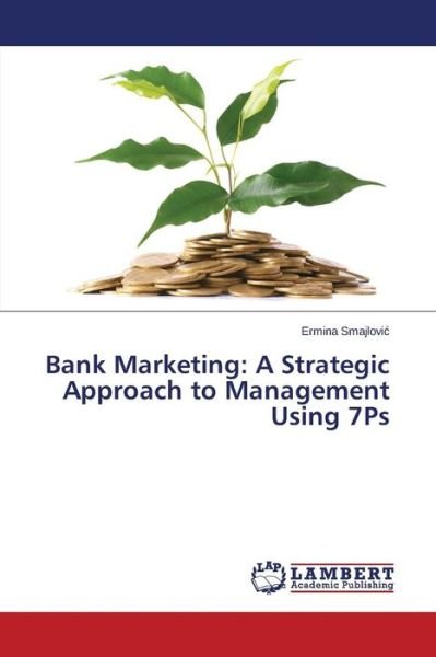 Cover for Smajlovi · Bank Marketing: a Strategic Approach to Management Using 7ps (Paperback Book) (2015)