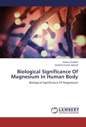 Cover for Santosh Kumar Jaiswal · Biological Significance of Magnesium in Human Body (Paperback Book) (2014)