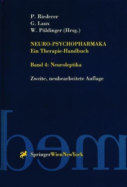 Neuro-Psychopharmaka Ein Therapie-Handbuch: Band 4. Neuroleptika - Peter Riederer - Books - Springer Verlag GmbH - 9783709173275 - October 21, 2012