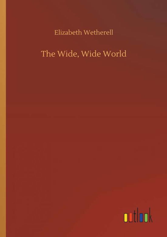 Cover for Elizabeth Wetherell · The Wide, Wide World (Paperback Book) (2018)