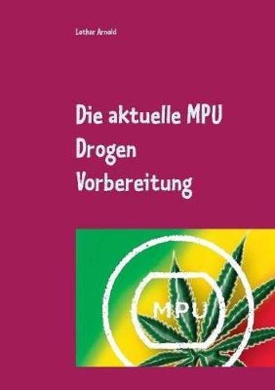 Cover for Arnold · Die aktuelle MPU Drogen Vorberei (Book) (2018)