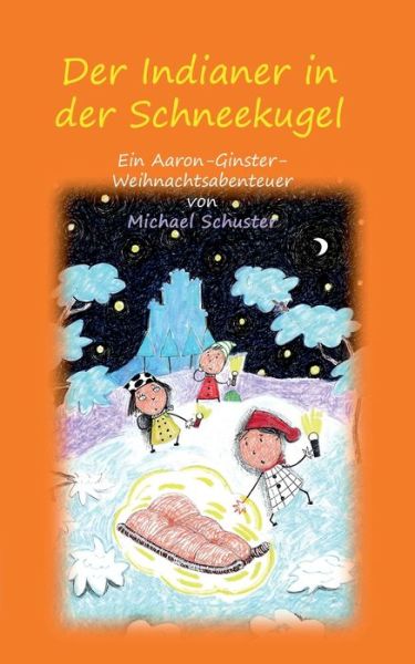 Michael Schuster · Der Indianer in der Schneekugel: Ein Aaron-Ginster-Weihnachtsabenteuer (Pocketbok) (2024)