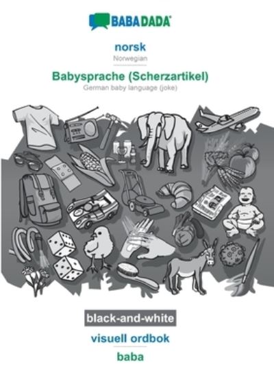 Cover for Babadada Gmbh · BABADADA black-and-white, norsk - Babysprache (Scherzartikel), visuell ordbok - baba: Norwegian - German baby language (joke), visual dictionary (Paperback Book) (2020)