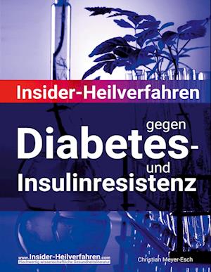 Cover for Christian Meyer-Esch · Insider-Heilverfahren gegen Diabetes- und Insulinresistenz (Book) (2024)