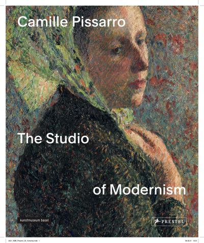 Cover for Camille Pissarro: The Studio of Modernism (Hardcover Book) (2021)