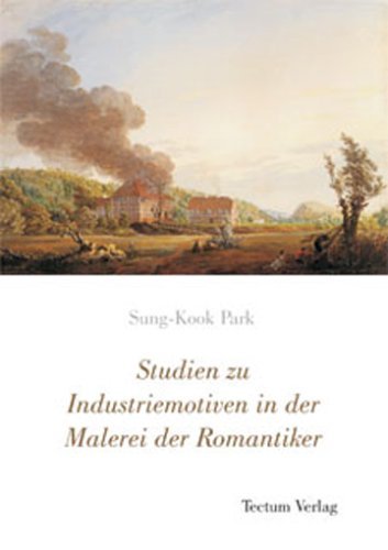 Cover for Sung-Kook Park · Studien zu Industriemotiven in der Malerei der Romantiker (Paperback Book) [German edition] (2011)