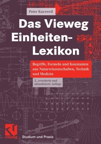 Cover for Kurzweil, Peter, M.d. · Das Vieweg Einheiten-lexikon: Begriffe, Formeln Und Konstanten Aus Naturwissenschaften, Technik Und Medizin (Pocketbok) (2012)