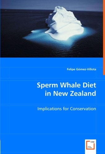 Cover for Felipe Gómez-villota · Sperm Whale Diet in New Zealand: Implications for Conservation (Pocketbok) (2008)