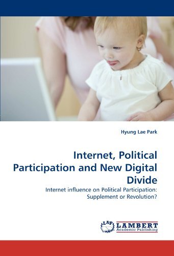 Cover for Hyung Lae Park · Internet, Political Participation and New Digital Divide: Internet Influence on Political Participation: Supplement or Revolution? (Pocketbok) (2010)