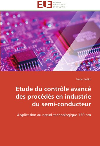 Cover for Nader Jedidi · Etude Du Contrôle Avancé Des Procédés en Industrie Du Semi-conducteur: Application Au Noeud Technologique 130 Nm (Paperback Book) [French edition] (2018)