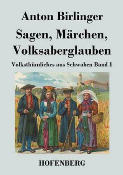 Cover for Anton Birlinger · Sagen, Marchen, Volksaberglauben (Paperback Book) (2013)