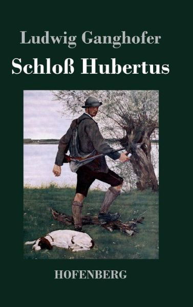 Cover for Ludwig Ganghofer · Schloss Hubertus (Hardcover bog) (2016)