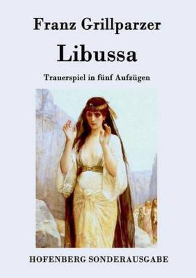 Libussa - Franz Grillparzer - Books - Hofenberg - 9783843075275 - July 10, 2015
