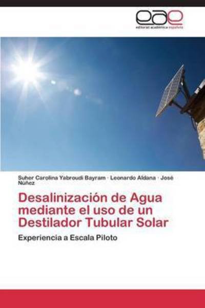 Cover for Nunez Jose · Desalinizacion De Agua Mediante El Uso De Un Destilador Tubular Solar (Paperback Bog) (2011)