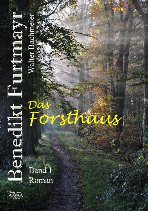 Cover for Bachmeier · Benedikt Furtmayr-Das Forstha (Book)