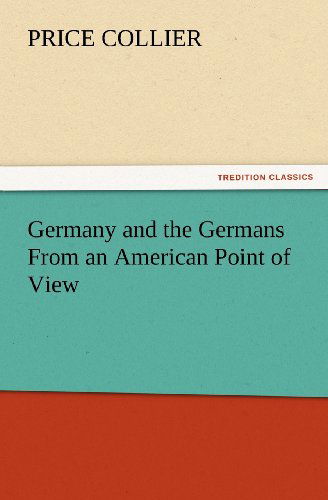 Cover for Price Collier · Germany and the Germans from an American Point of View (Tredition Classics) (Paperback Book) (2012)