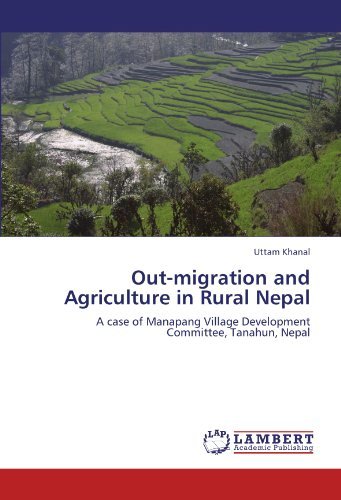 Cover for Uttam Khanal · Out-migration and Agriculture in Rural Nepal: a Case of Manapang Village Development Committee, Tanahun, Nepal (Pocketbok) (2011)