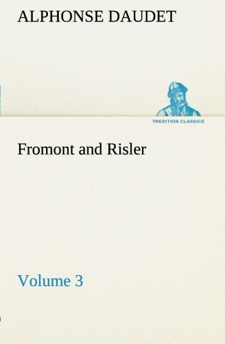 Cover for Alphonse Daudet · Fromont and Risler  -  Volume 3 (Tredition Classics) (Paperback Book) (2013)