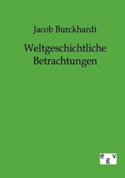 Cover for Jacob Burckhardt · Weltgeschichtliche Betrachtungen (Pocketbok) [German edition] (2011)