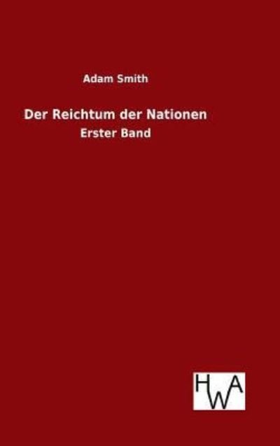 Der Reichtum der Nationen - Adam Smith - Books - Salzwasser-Verlag Gmbh - 9783863833275 - January 22, 2016