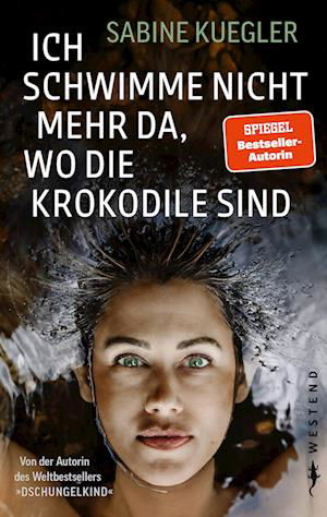 Cover for Sabine Kuegler · Ich schwimme nicht mehr da, wo die Krokodile sind (Bok) (2023)