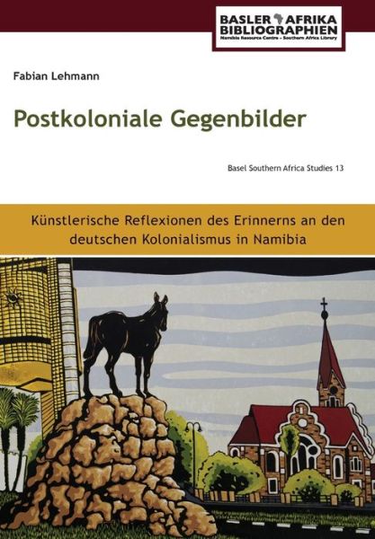 Cover for Fabian Lehmann · Postkoloniale Gegenbilder: Ku&amp;#776; nstlerische Reflexionen des Erinnerns an den deutschen Kolonialismus in Namibia (Paperback Book) (2021)