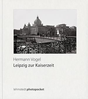 Cover for Hermann Vogel · Leipzig zur Kaiserzeit (Hardcover Book) (2015)