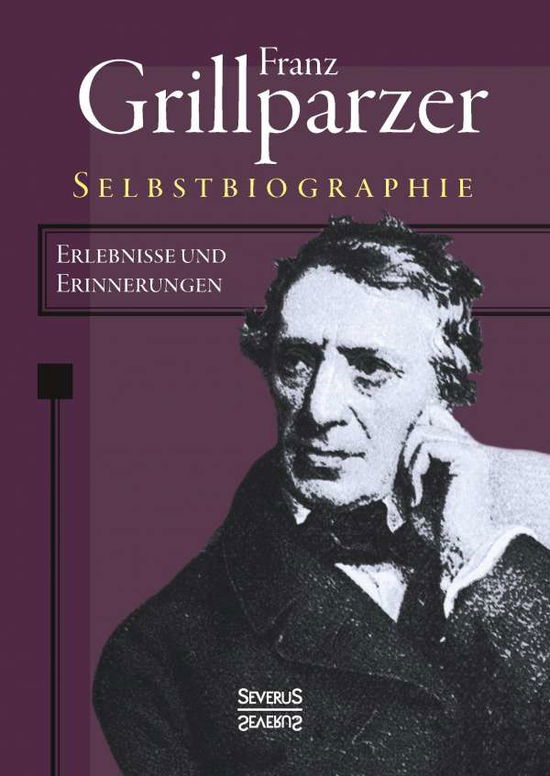 Selbstbiographie - Grillparzer - Books -  - 9783958014275 - 