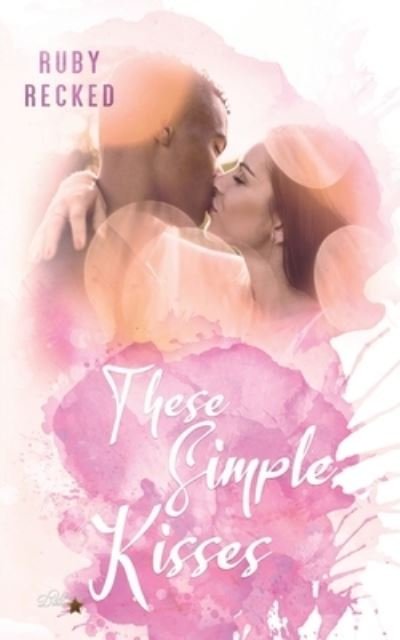 Cover for Ruby Recked · These Simple Kisses (Paperback Book) (2021)