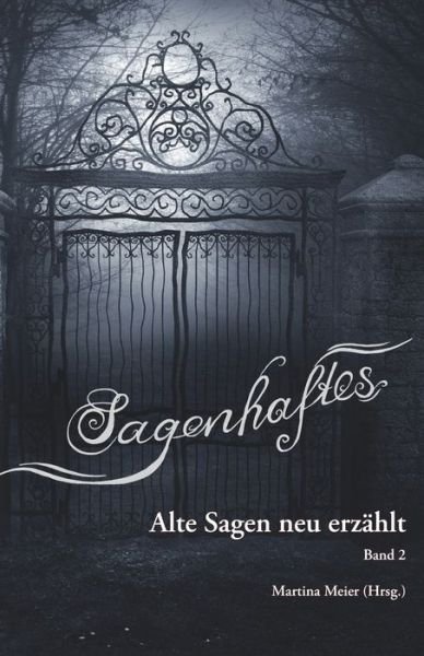 Cover for Martina Meier · Sagenhaftes - Alte Sagen neu erzählt Band 2 (Book) (2023)