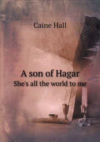 Cover for Caine Hall · A Son of Hagar She's All the World to Me (Paperback Book) (2013)