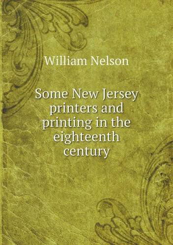 Cover for William Nelson · Some New Jersey Printers and Printing in the Eighteenth Century (Paperback Book) (2013)