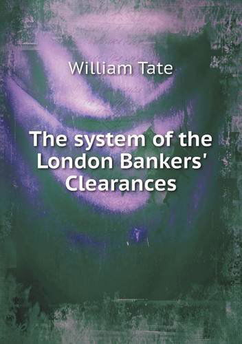 Cover for William Tate · The System of the London Bankers' Clearances (Paperback Book) (2013)