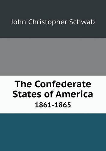 Cover for John Christopher Schwab · The Confederate States of America 1861-1865 (Paperback Bog) (2013)