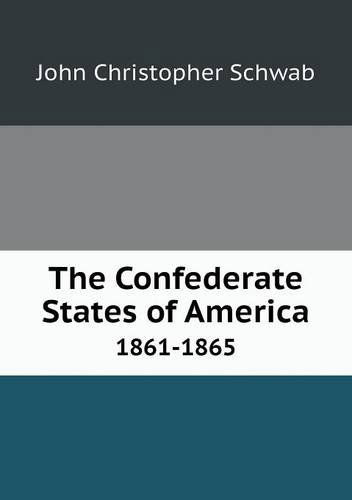 Cover for John Christopher Schwab · The Confederate States of America 1861-1865 (Paperback Book) (2013)