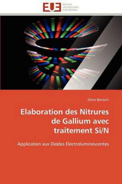 Cover for Zohra Benzarti · Elaboration Des Nitrures De Gallium Avec Traitement Si/n: Application Aux Diodes Electroluminescentes (Taschenbuch) [French edition] (2018)