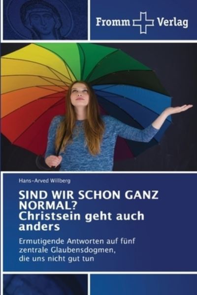 Cover for Hans-Arved Willberg · SIND WIR SCHON GANZ NORMAL? Christsein geht auch anders (Taschenbuch) (2021)