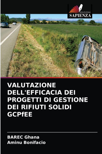 Cover for Barec Ghana · VALUTAZIONE DELL'EFFICACIA DEI PROGETTI DI GESTIONE DEI RIFIUTI SOLIDI GCPfEE (Paperback Book) (2021)