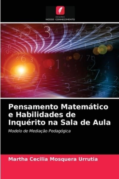 Cover for Martha Cecilia Mosquera Urrutia · Pensamento Matematico e Habilidades de Inquerito na Sala de Aula (Paperback Book) (2021)