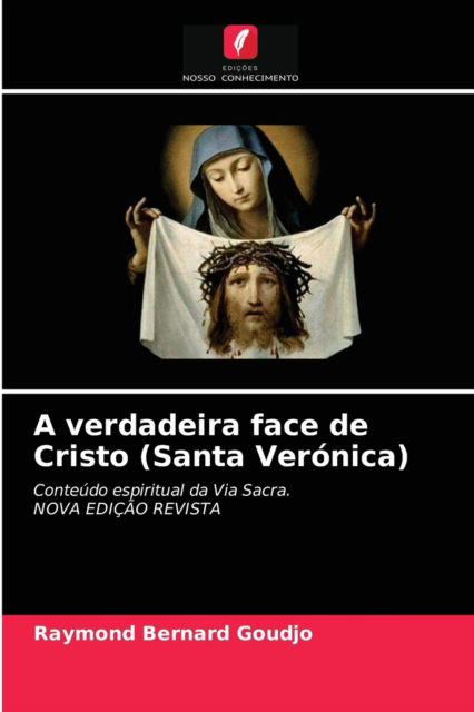 Cover for Raymond Bernard Goudjo · A verdadeira face de Cristo (Santa Veronica) (Paperback Book) (2021)