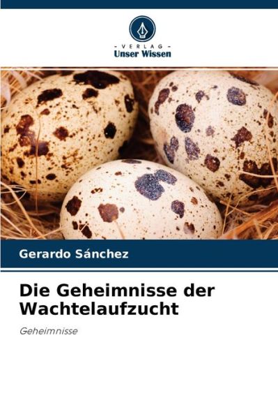 Cover for Gerardo Sanchez · Die Geheimnisse der Wachtelaufzucht (Paperback Book) (2021)