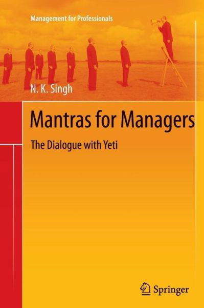 Cover for N. K. Singh · Mantras for Managers: The Dialogue with Yeti - Management for Professionals (Paperback Book) (2014)