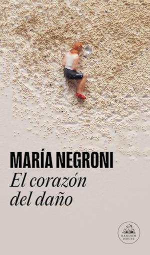 Cover for María Negroni · El corazón del daño (Paperback Book) (2023)