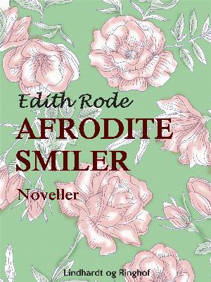 Cover for Edith Rode · Afrodite smiler (Sewn Spine Book) [1st edition] (2018)